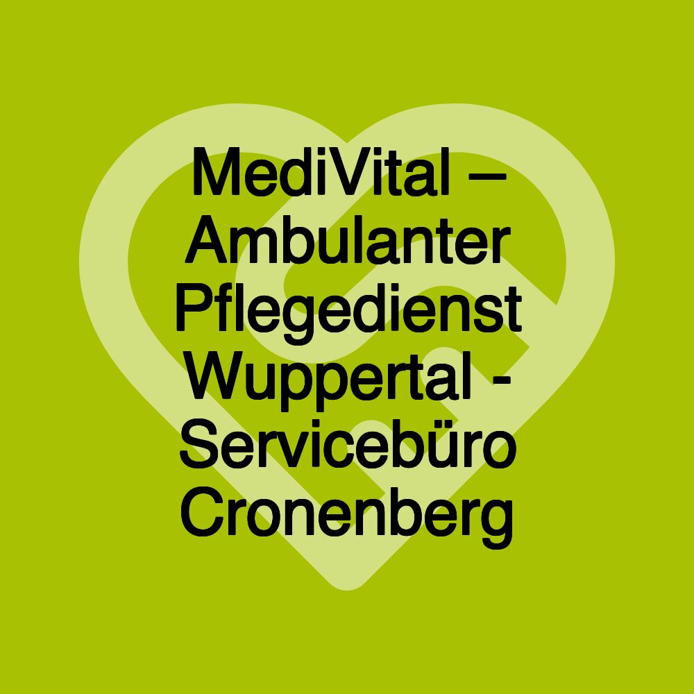 MediVital – Ambulanter Pflegedienst Wuppertal - Servicebüro Cronenberg