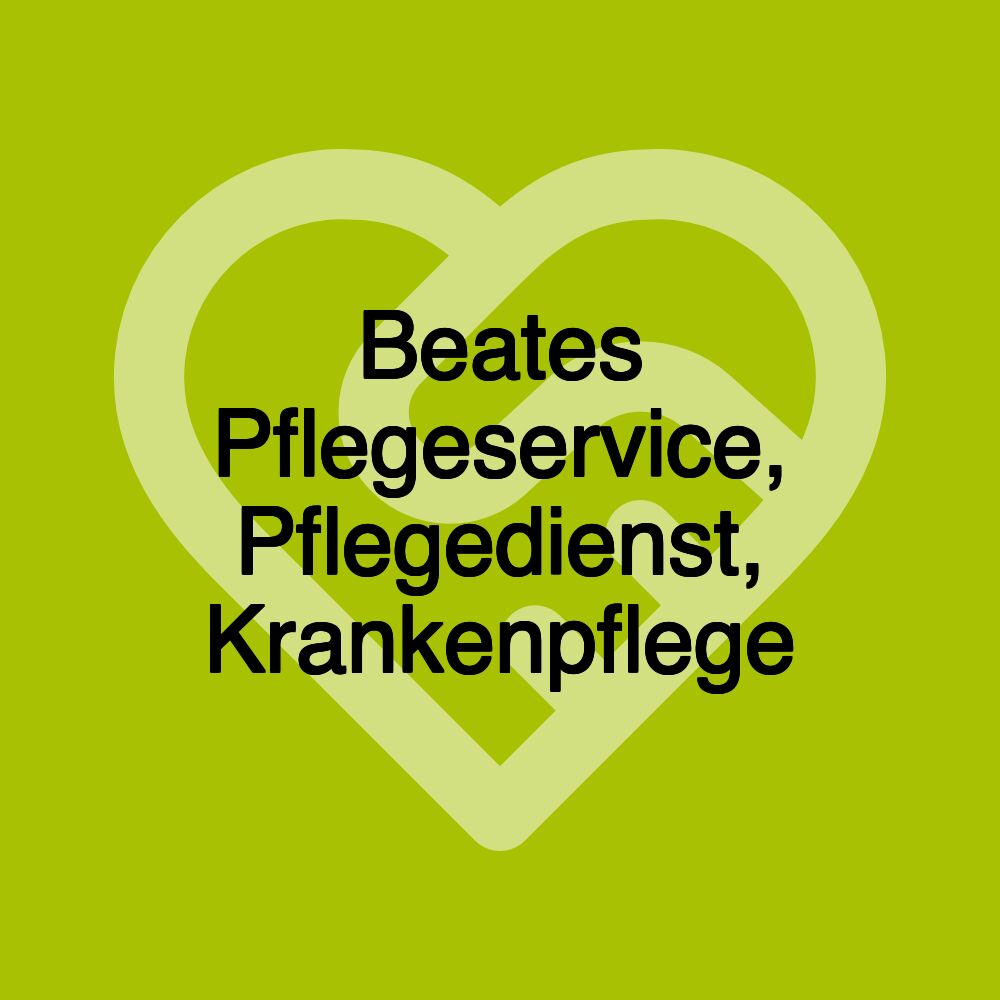 Beates Pflegeservice, Pflegedienst, Krankenpflege
