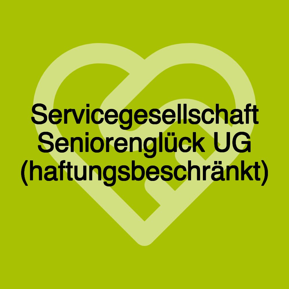 Servicegesellschaft Seniorenglück UG (haftungsbeschränkt)