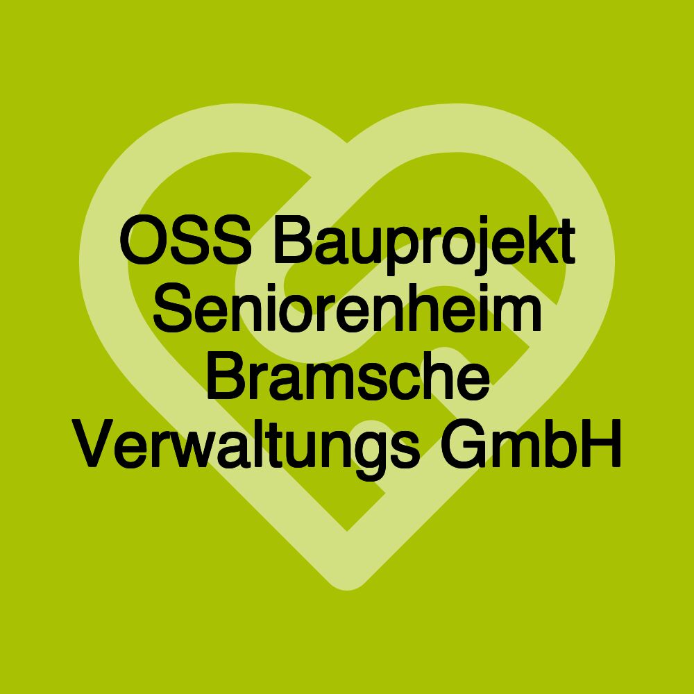 OSS Bauprojekt Seniorenheim Bramsche Verwaltungs GmbH