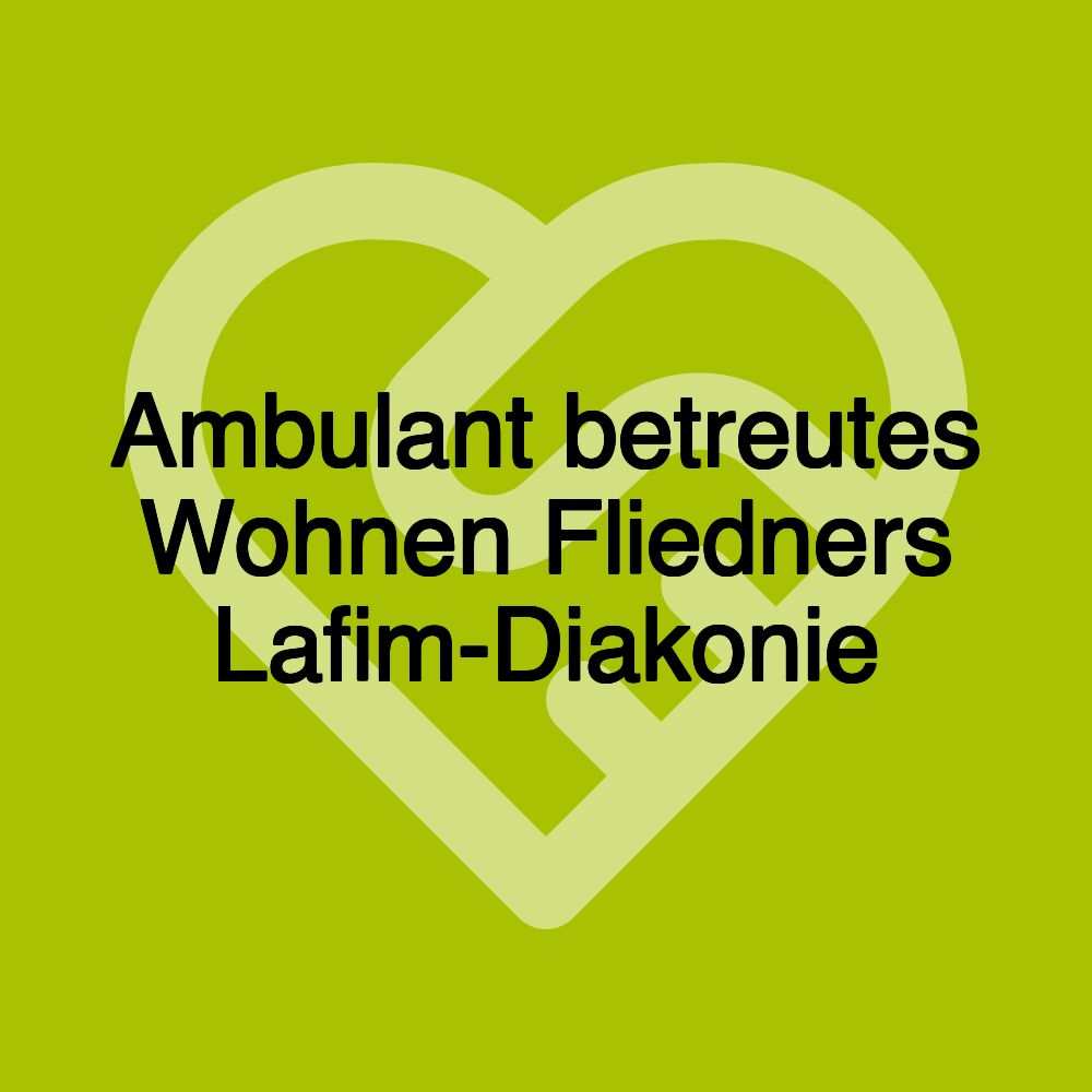 Ambulant betreutes Wohnen Fliedners Lafim-Diakonie
