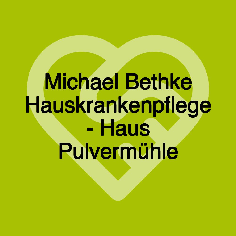 Michael Bethke Hauskrankenpflege - Haus Pulvermühle