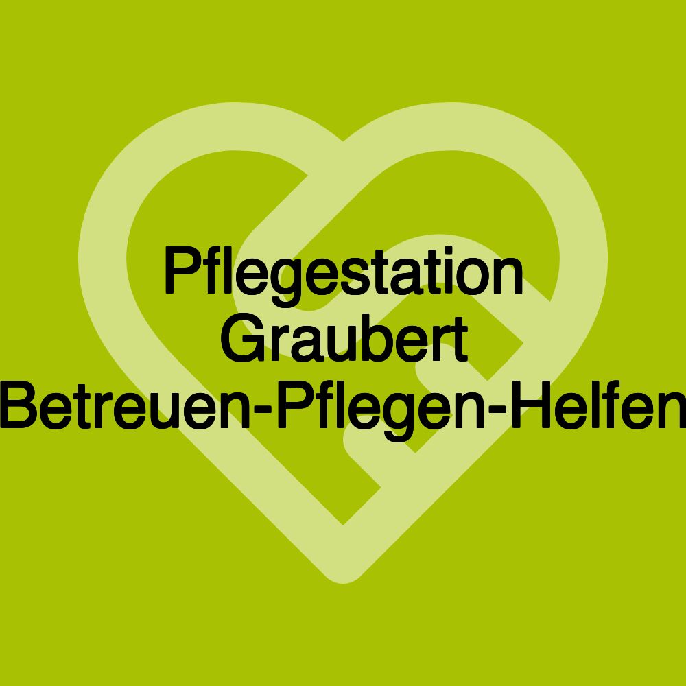 Pflegestation Graubert Betreuen-Pflegen-Helfen