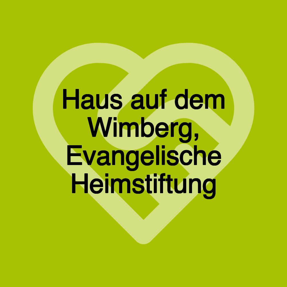 Haus auf dem Wimberg, Evangelische Heimstiftung