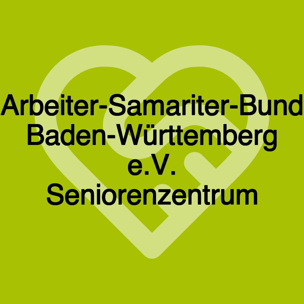 Arbeiter-Samariter-Bund Baden-Württemberg e.V. Seniorenzentrum