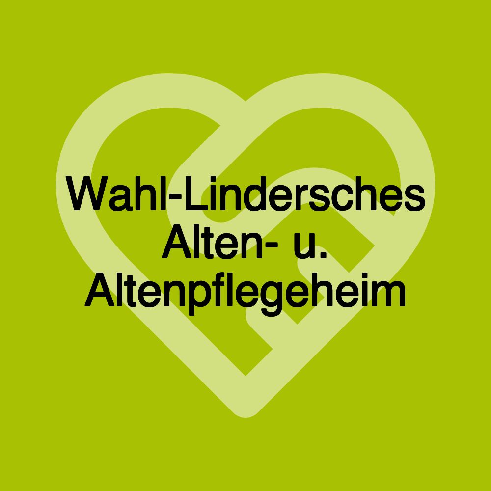 Wahl-Lindersches Alten- u. Altenpflegeheim