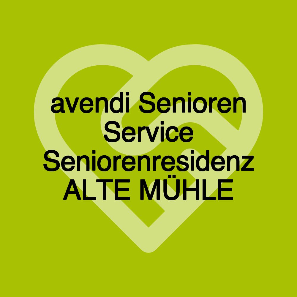 avendi Senioren Service Seniorenresidenz ALTE MÜHLE