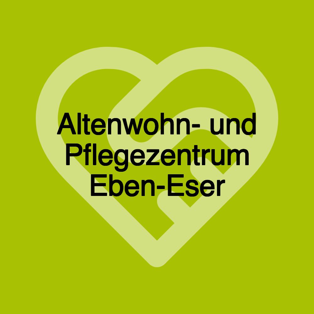 Altenwohn- und Pflegezentrum Eben-Eser