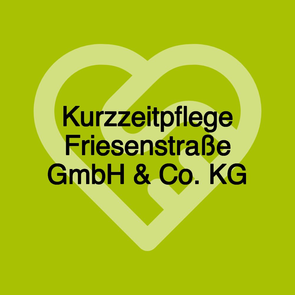 Kurzzeitpflege Friesenstraße GmbH & Co. KG