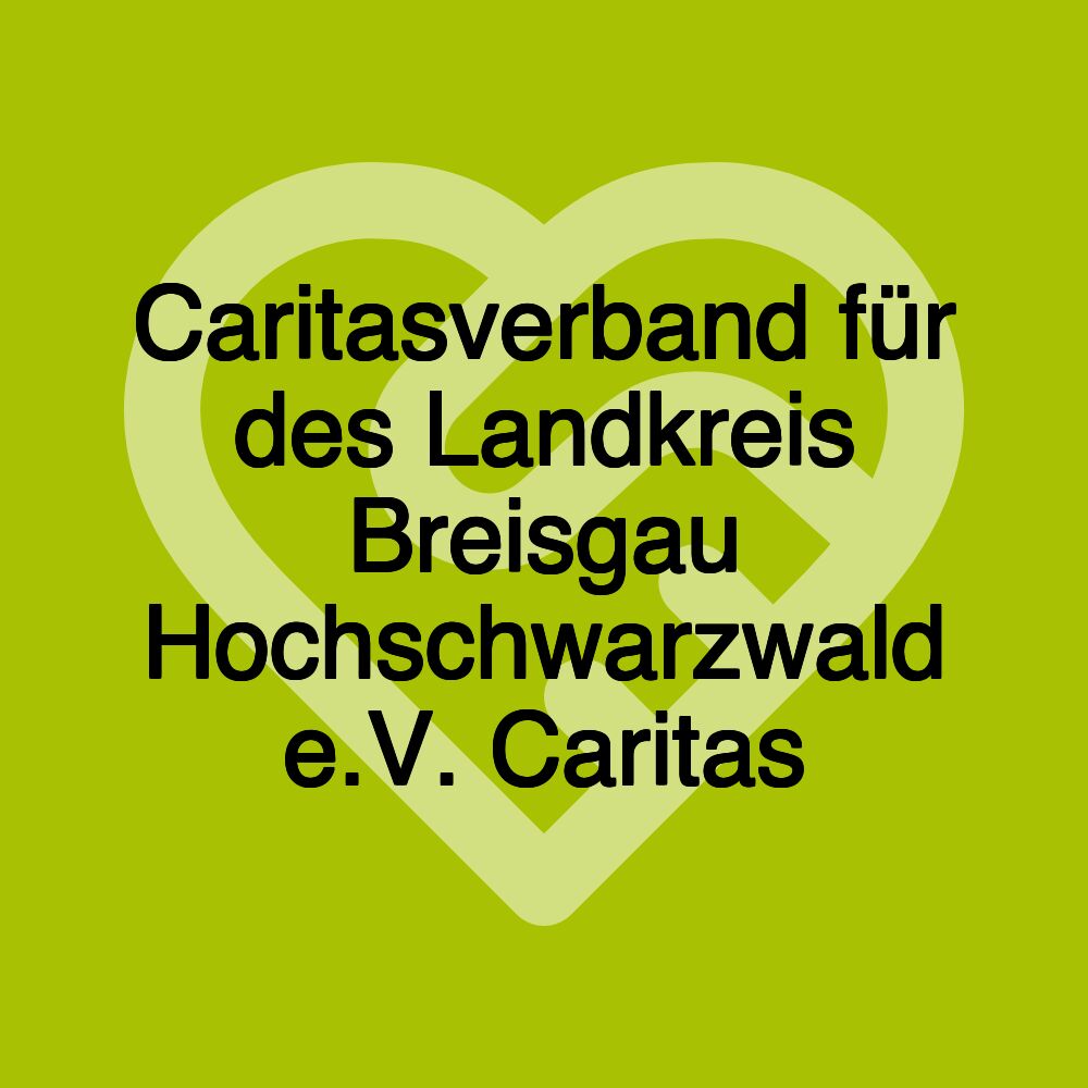 Caritasverband für des Landkreis Breisgau Hochschwarzwald e.V. Caritas