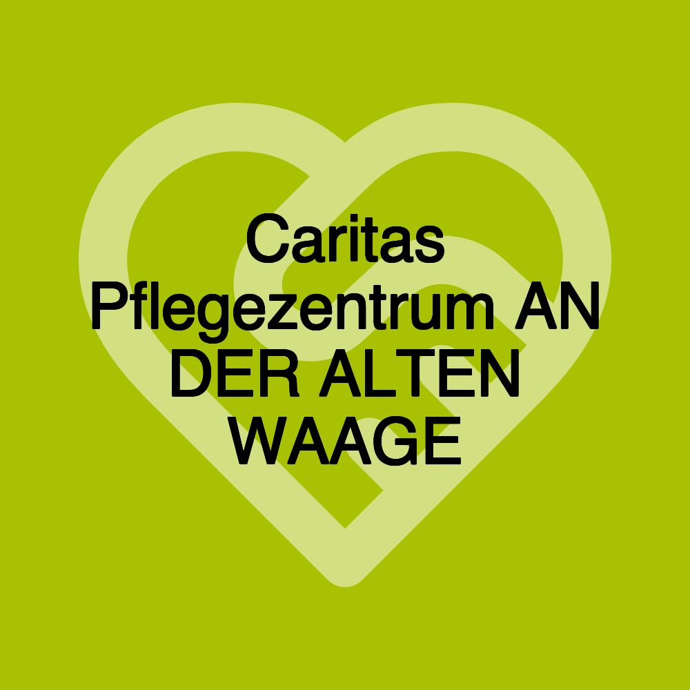 Caritas Pflegezentrum AN DER ALTEN WAAGE
