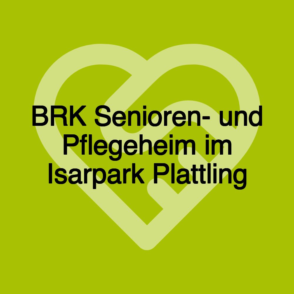 BRK Senioren- und Pflegeheim im Isarpark Plattling
