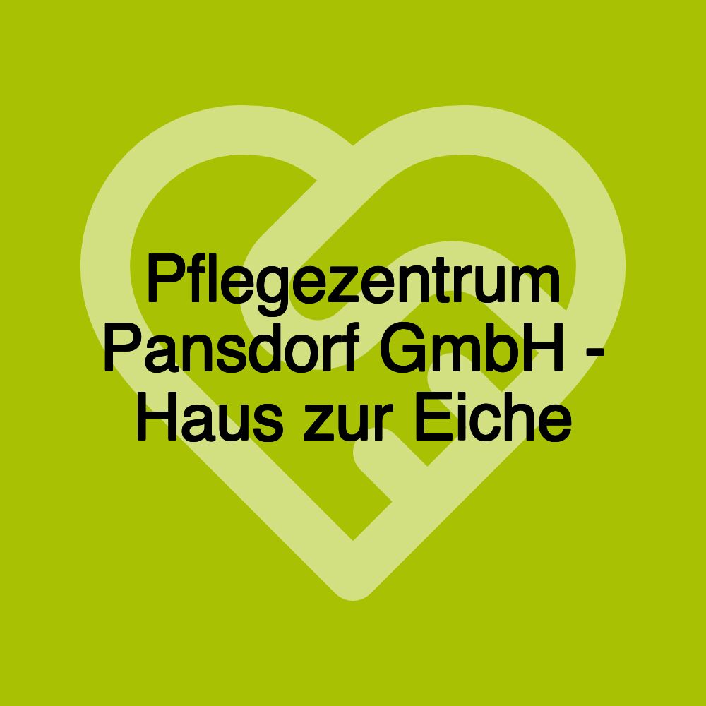 Pflegezentrum Pansdorf GmbH - Haus zur Eiche