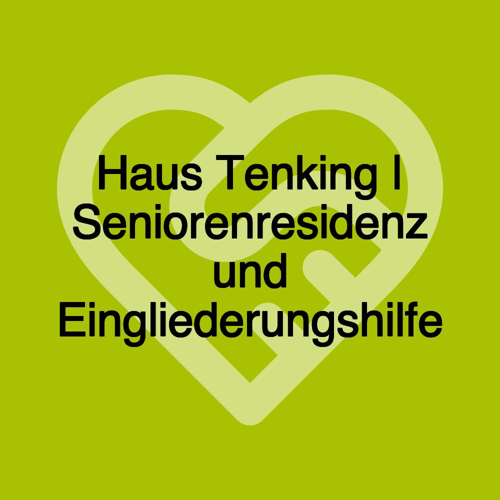Haus Tenking | Seniorenresidenz und Eingliederungshilfe