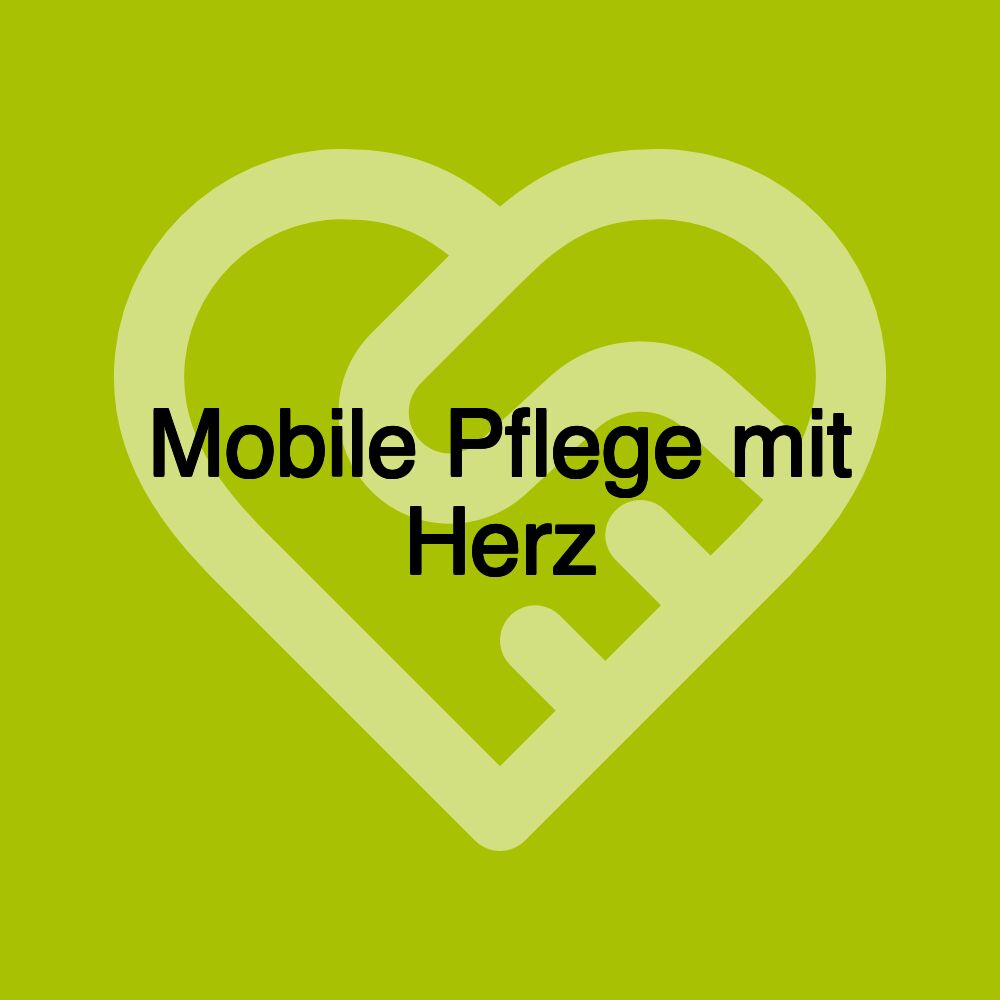 Mobile Pflege mit Herz