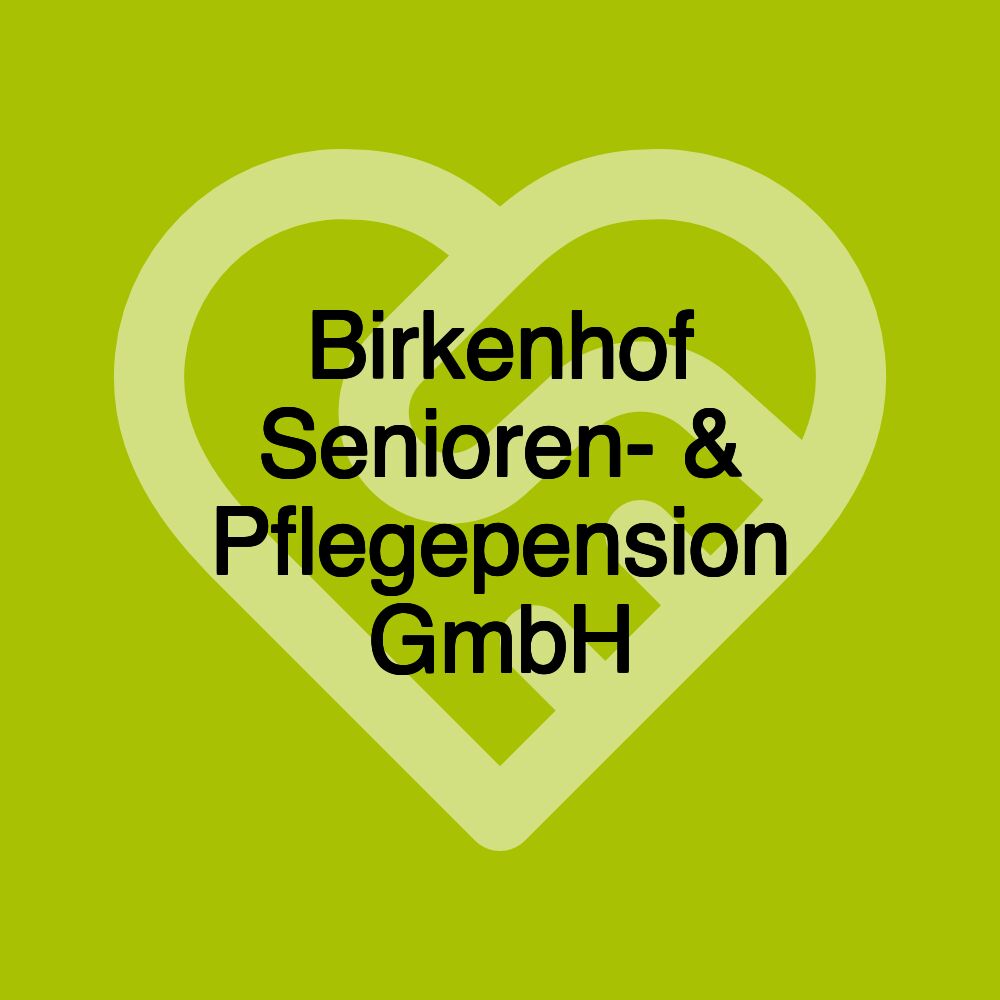 Birkenhof Senioren- & Pflegepension GmbH