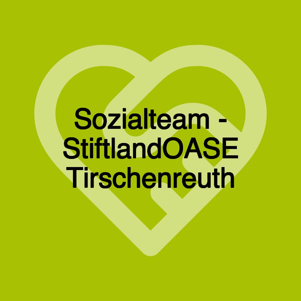 Sozialteam - StiftlandOASE Tirschenreuth