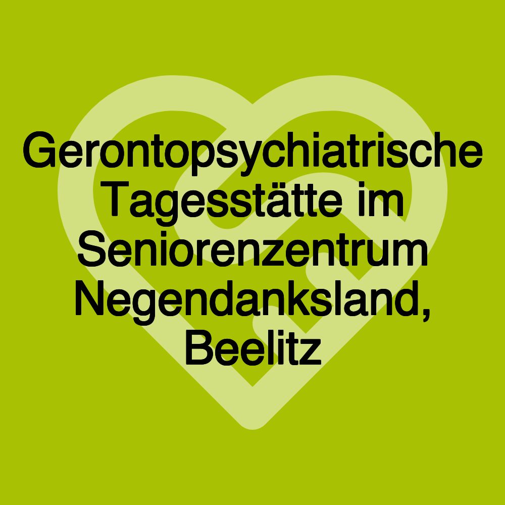 Gerontopsychiatrische Tagesstätte im Seniorenzentrum Negendanksland, Beelitz