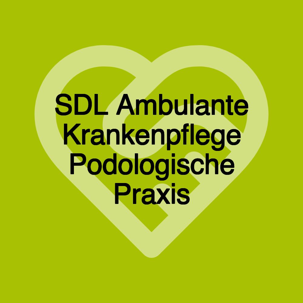 SDL Ambulante Krankenpflege Podologische Praxis