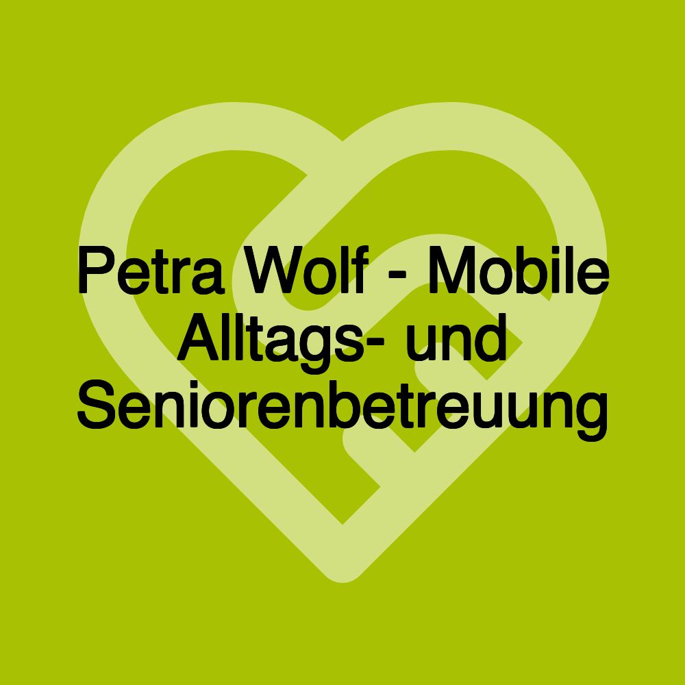 Petra Wolf - Mobile Alltags- und Seniorenbetreuung