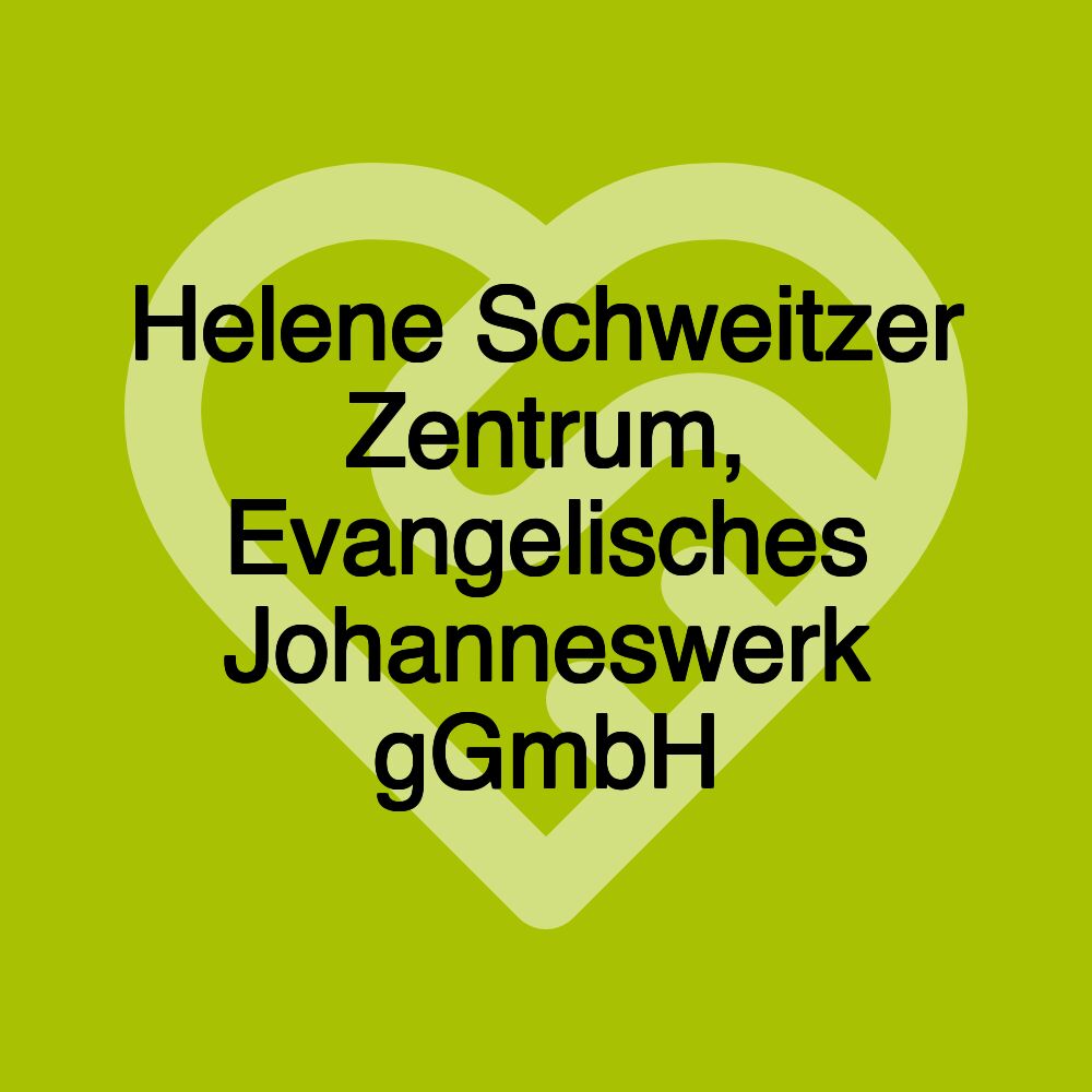 Helene Schweitzer Zentrum, Evangelisches Johanneswerk gGmbH