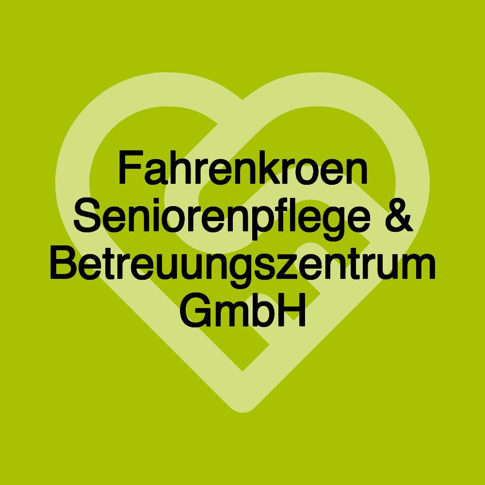 Fahrenkroen Seniorenpflege & Betreuungszentrum GmbH