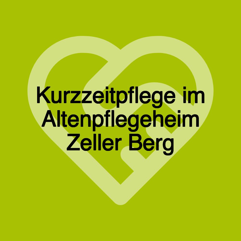 Kurzzeitpflege im Altenpflegeheim Zeller Berg