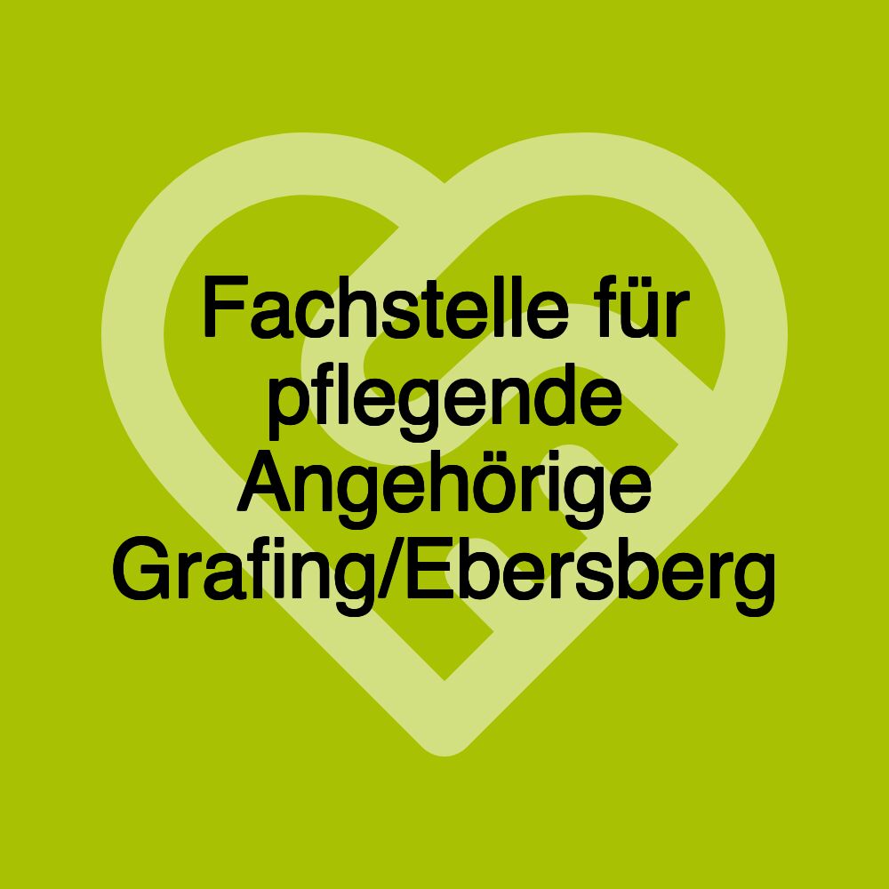 Fachstelle für pflegende Angehörige Grafing/Ebersberg