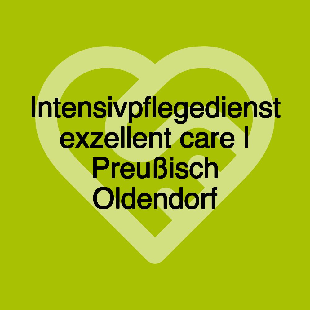 Intensivpflegedienst exzellent care | Preußisch Oldendorf